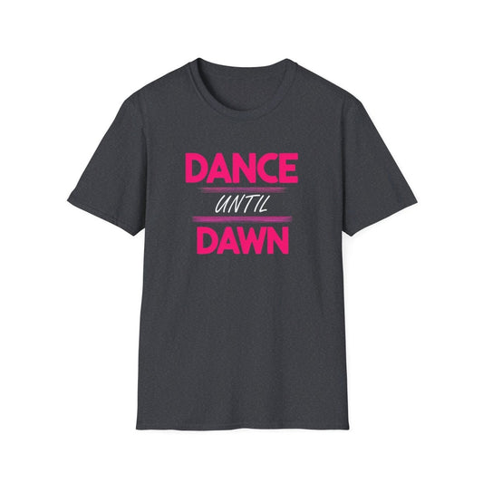 Dance Until Dawn T - Shirt für Nachteulen - TeeGerDesign - T - Shirt - Cotton