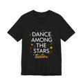 Ilona TeeGer Dance Among The Stars - Cosmic Typo Frontprint Shirt - TeeGerDesign - T-Shirt - 3001