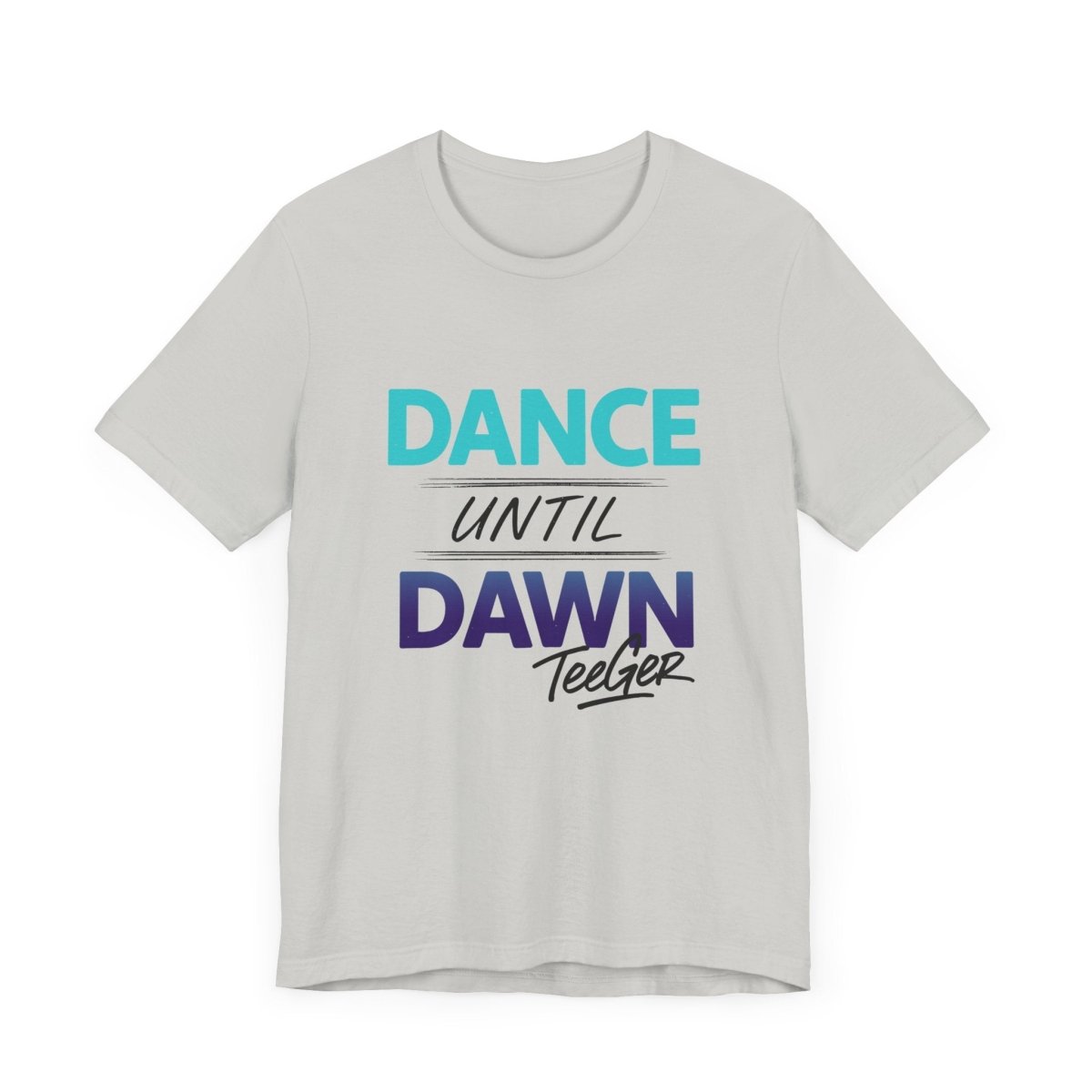 Maddy TeeGer Dance Until Dawn - Neon Statement Frontprint Shirt - TeeGerDesign - T-Shirt - 3001