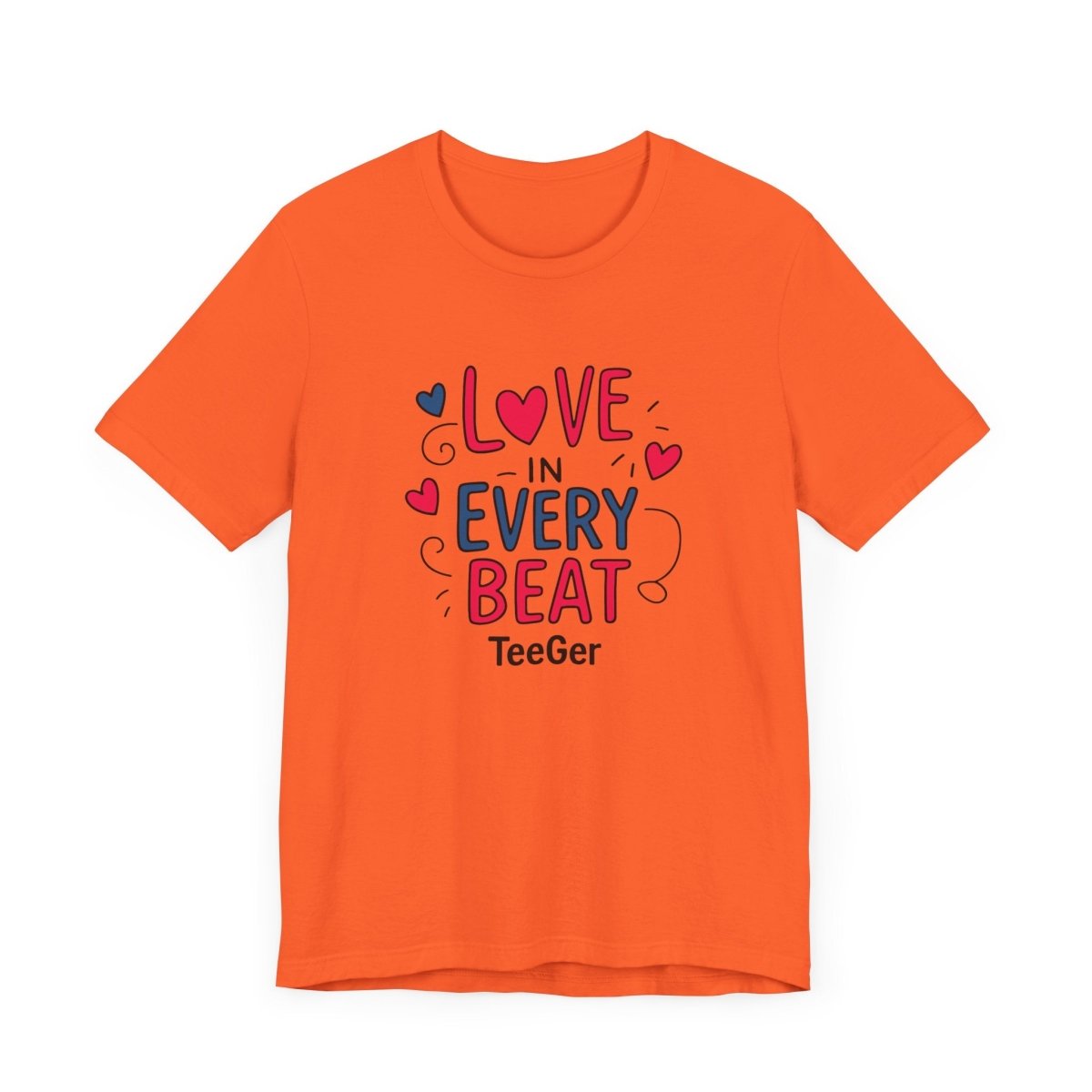 Maddy TeeGer Love In Every Beat - Feelgood Statement Frontprint Shirt - TeeGerDesign - T-Shirt - 3001