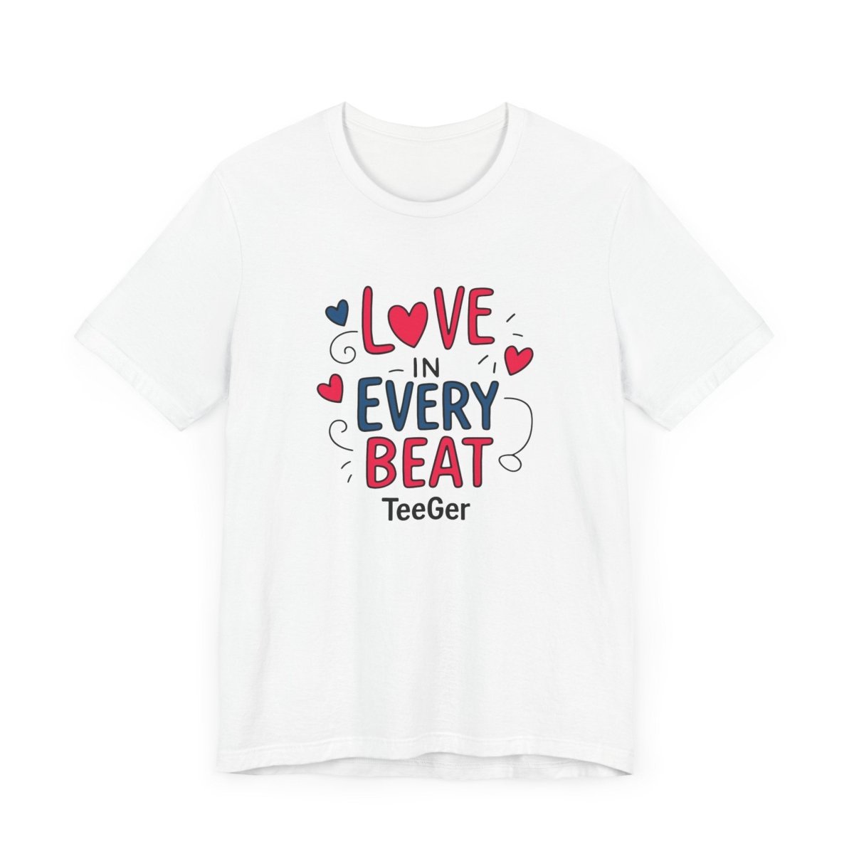 Maddy TeeGer Love In Every Beat - Feelgood Statement Frontprint Shirt - TeeGerDesign - T-Shirt - 3001