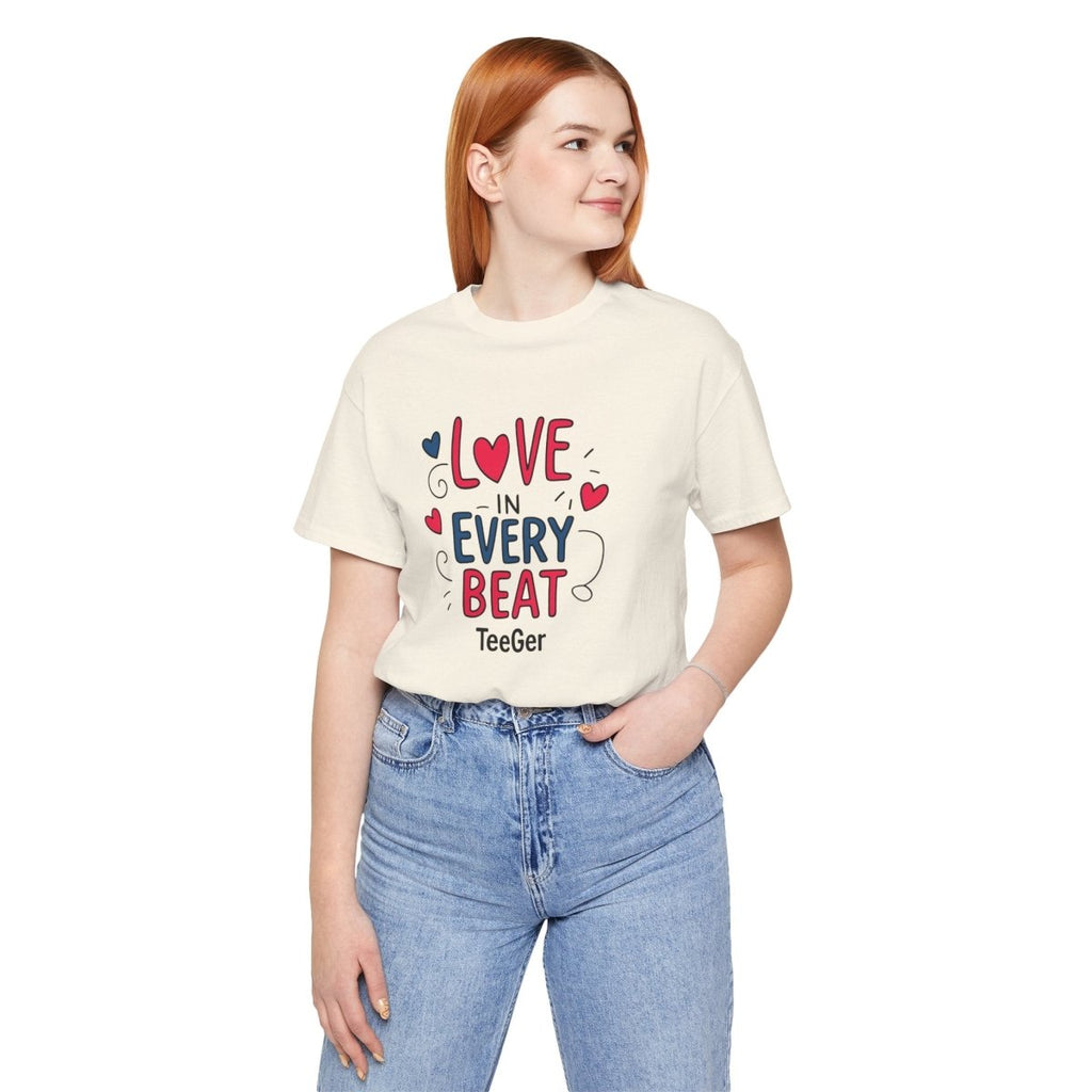 Maddy TeeGer Love In Every Beat - Feelgood Statement Frontprint Shirt - TeeGerDesign - T-Shirt - 3001